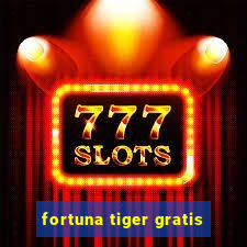 fortuna tiger gratis