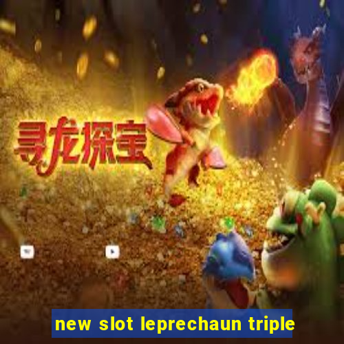 new slot leprechaun triple