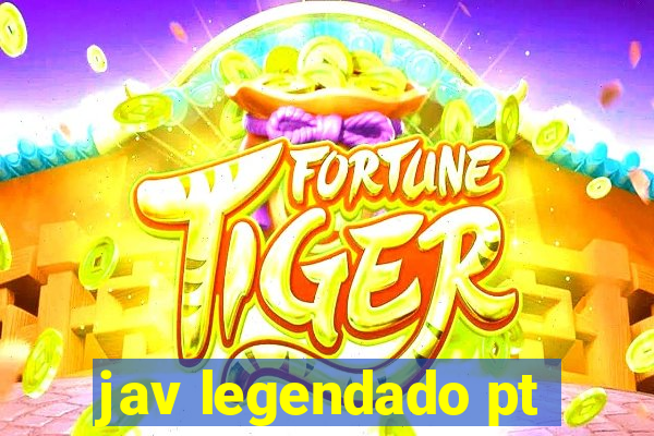 jav legendado pt