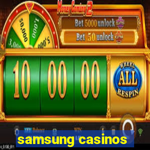 samsung casinos