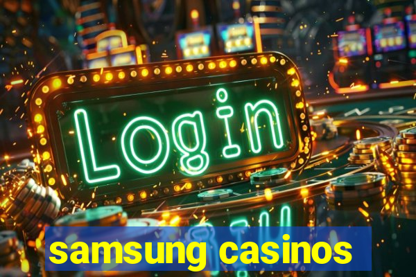 samsung casinos