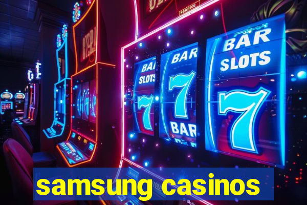 samsung casinos