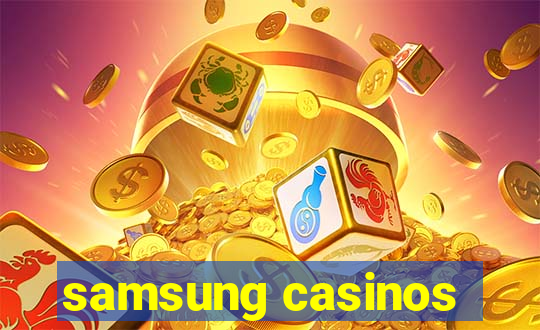 samsung casinos