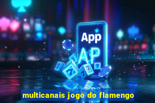 multicanais jogo do flamengo