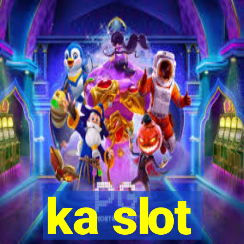 ka slot