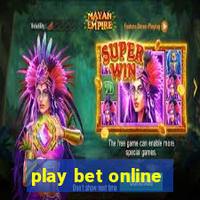 play bet online