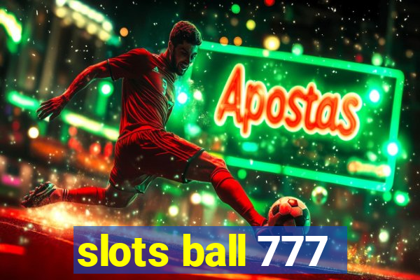 slots ball 777