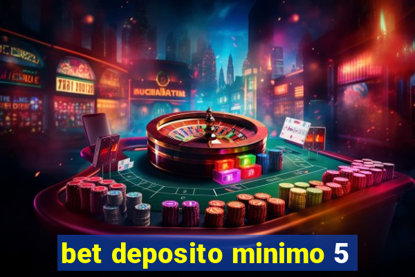 bet deposito minimo 5