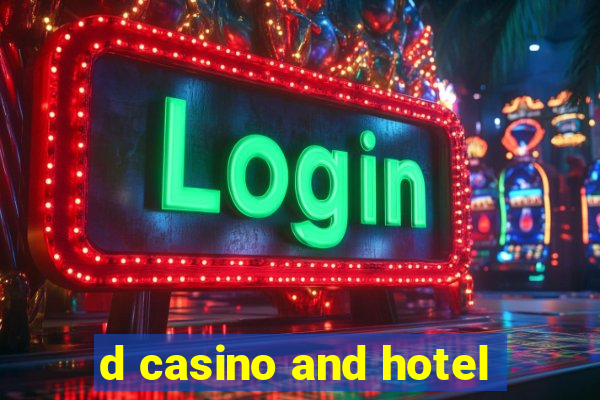 d casino and hotel