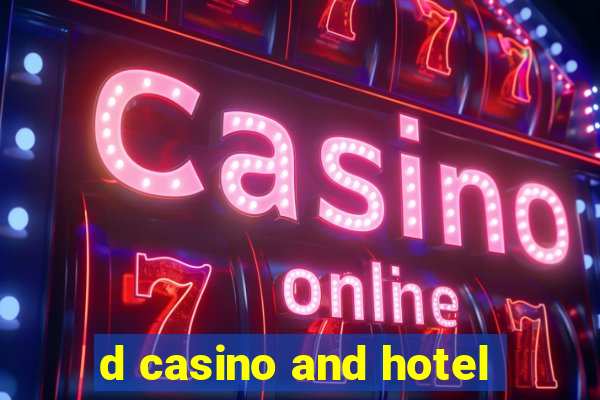 d casino and hotel