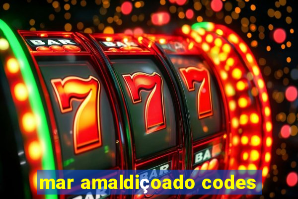 mar amaldiçoado codes