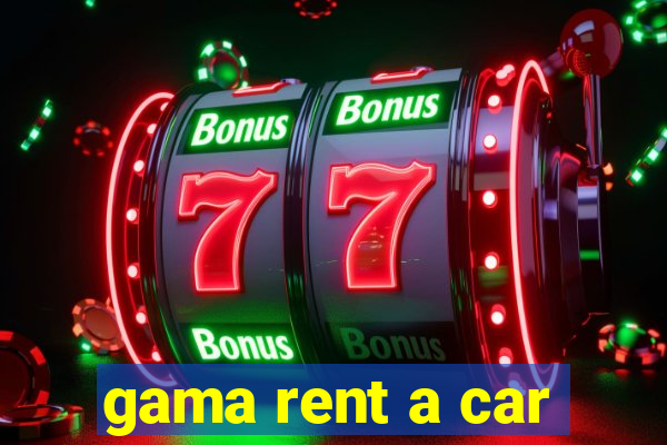 gama rent a car