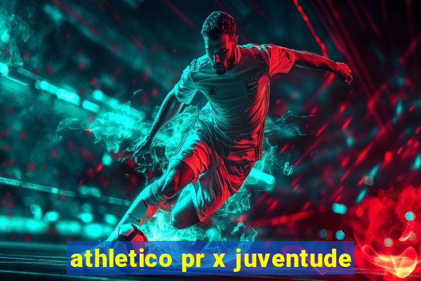 athletico pr x juventude