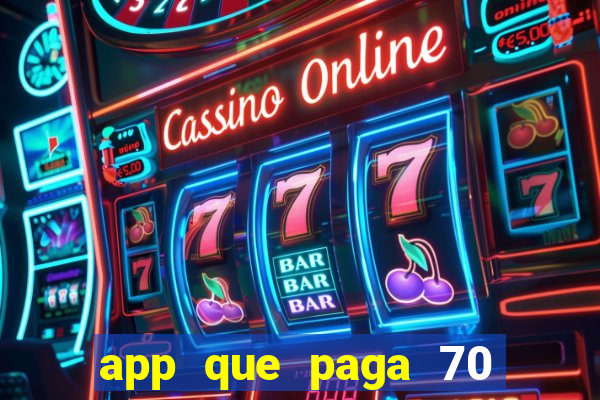 app que paga 70 reais para se cadastrar