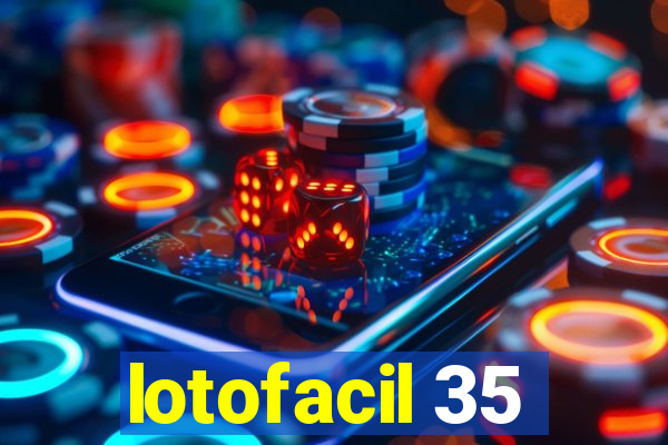 lotofacil 35