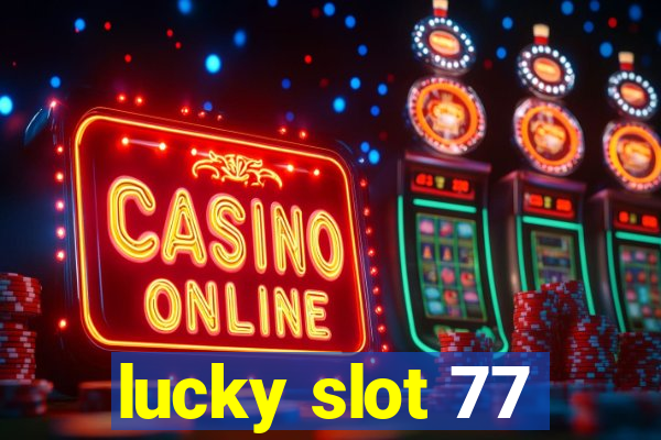 lucky slot 77