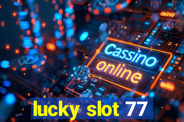 lucky slot 77