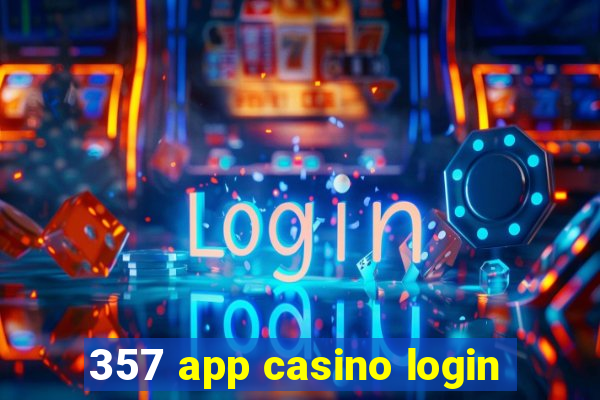 357 app casino login