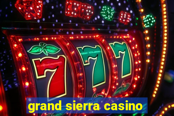 grand sierra casino