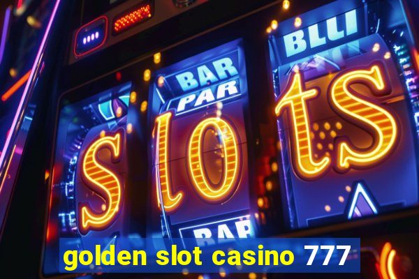 golden slot casino 777