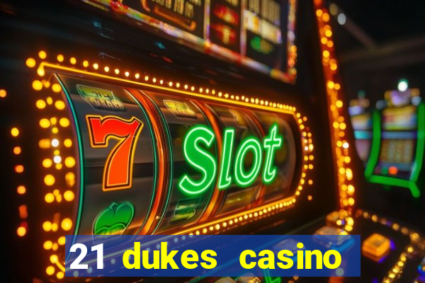 21 dukes casino play online