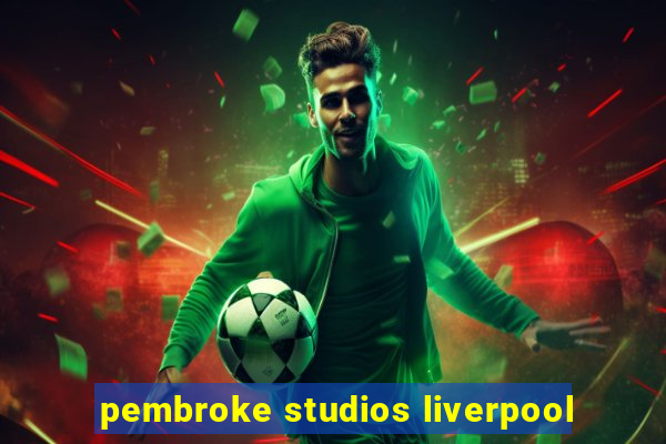 pembroke studios liverpool