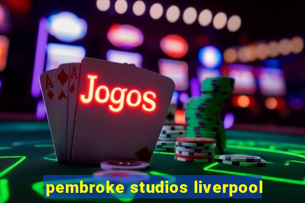 pembroke studios liverpool