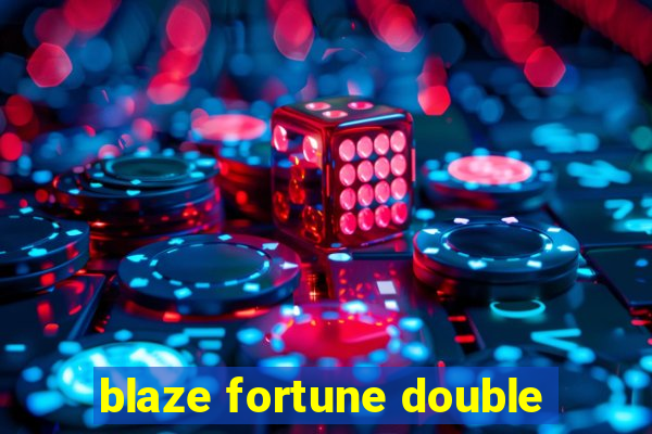 blaze fortune double