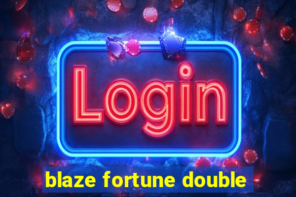 blaze fortune double