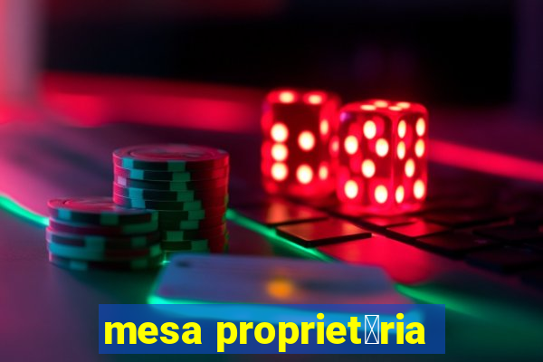 mesa propriet谩ria