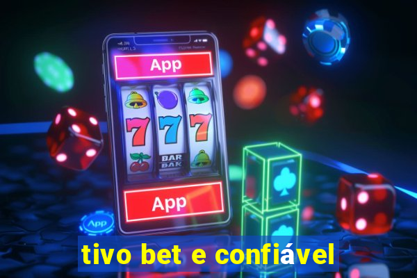 tivo bet e confiável