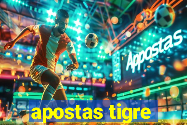 apostas tigre