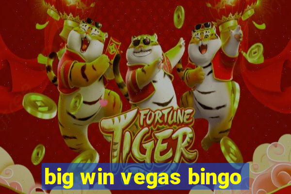 big win vegas bingo