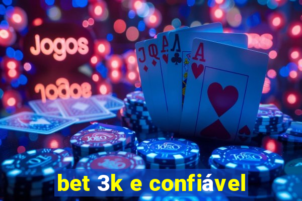 bet 3k e confiável