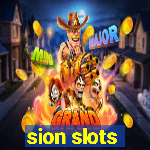 sion slots