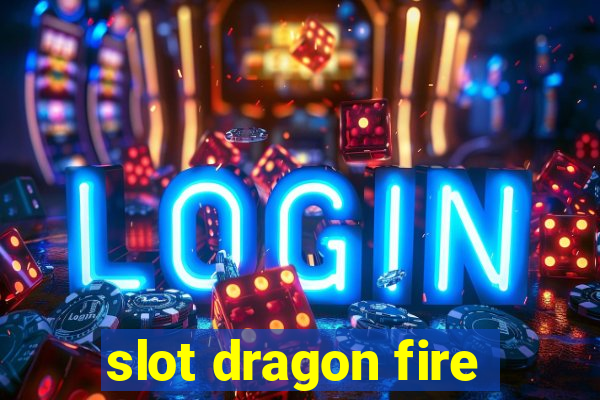 slot dragon fire