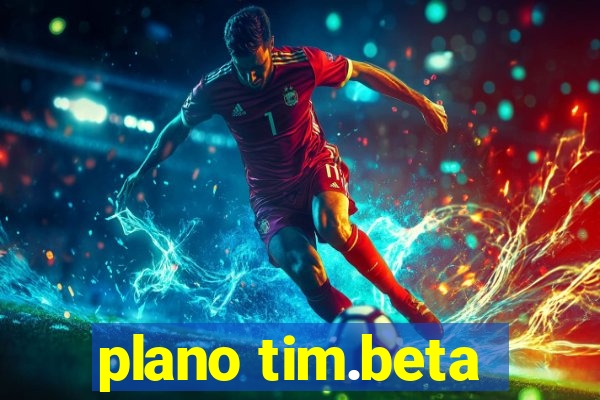 plano tim.beta