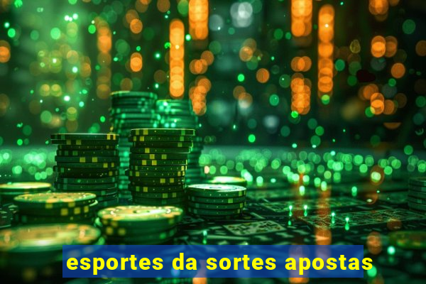 esportes da sortes apostas