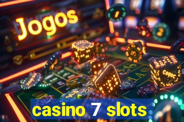 casino 7 slots