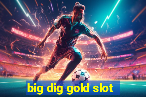 big dig gold slot