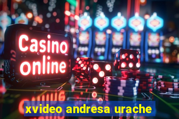 xvideo andresa urache