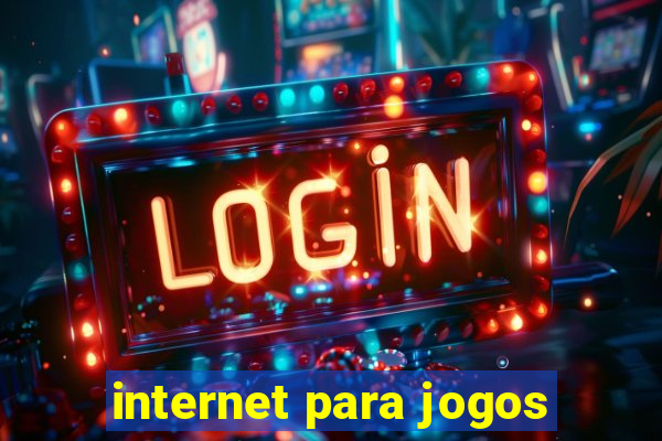 internet para jogos