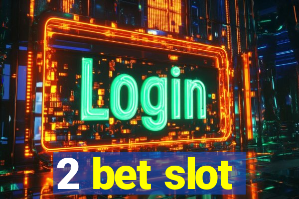 2 bet slot