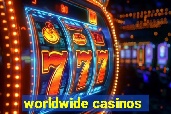 worldwide casinos