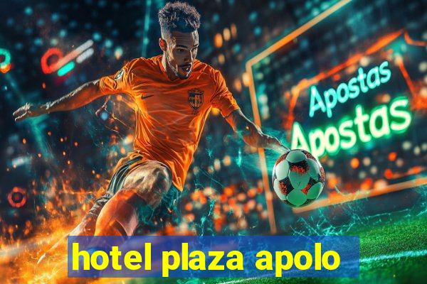 hotel plaza apolo