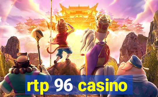 rtp 96 casino