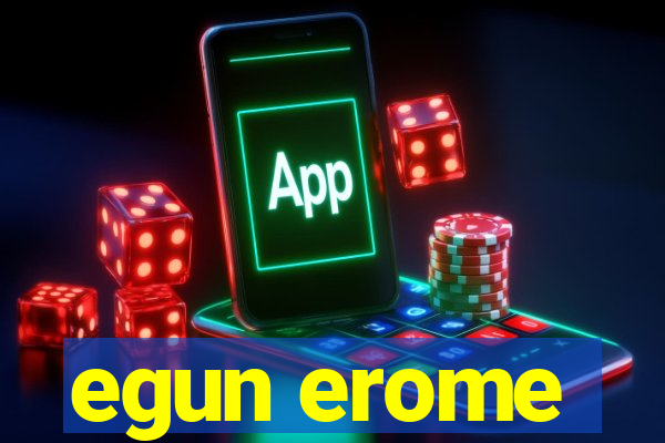 egun erome