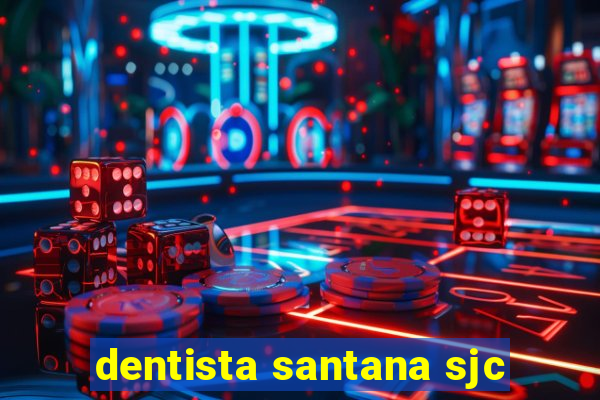 dentista santana sjc