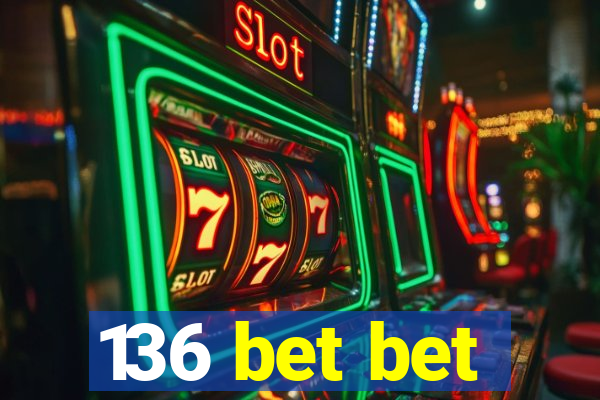 136 bet bet