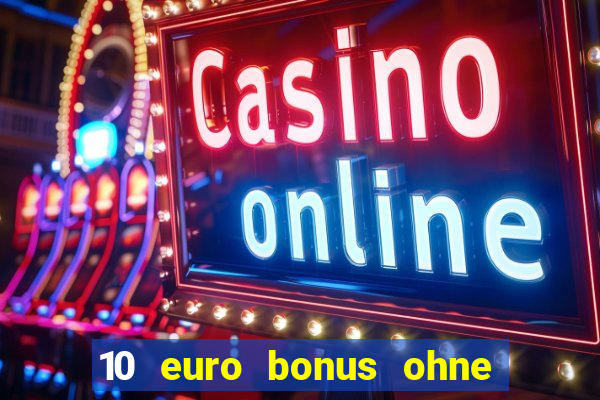 10 euro bonus ohne einzahlung casino